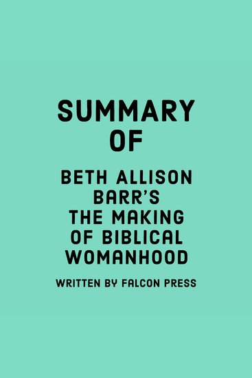Summary of Beth Allison Barr's The Making of Biblical Womanhood - cover