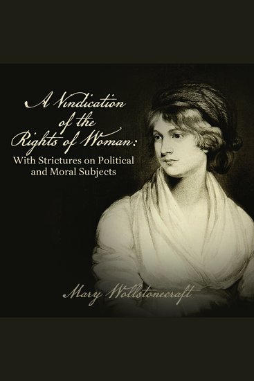 A Vindication of the Rights of Woman - With Strictures on Political and Moral Subjects - cover