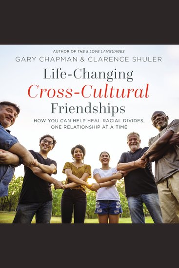 Life-Changing Cross-Cultural Friendships - How You Can Help Heal Racial Divides One Relationship at a Time - cover