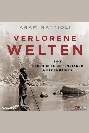 Verlorene Welten - Eine Geschichte der Indianer Nordamerikas 1700-1910 - cover