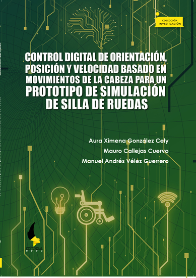 Control digital de orientación posición y velocidad basado en movimientos de la cabeza para un prototipo de simulación de silla de ruedas - cover