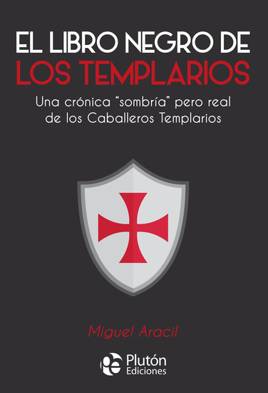 El libro negro de los templarios - Un crónica "sombría" pero real de los Caballeros Templarios - cover