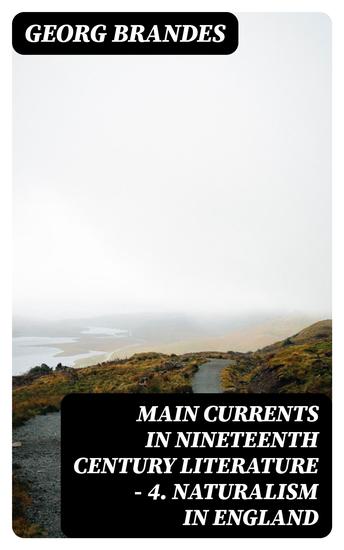 Main Currents in Nineteenth Century Literature - 4 Naturalism in England - cover