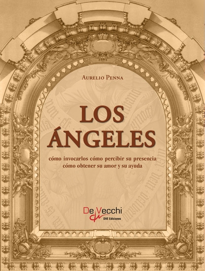 Los ángeles Cómo invocarlos cómo percibir su presencia cómo obtener su amor y su ayuda - cover