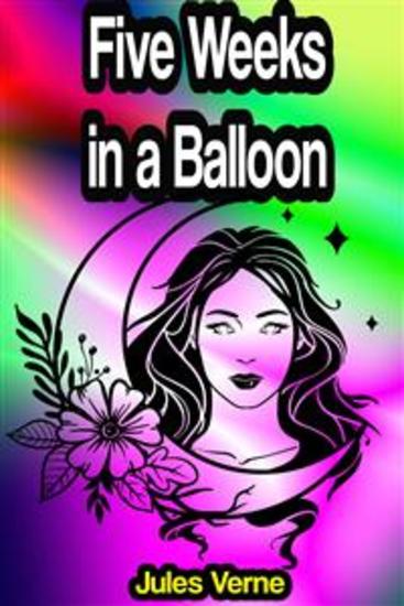 Five Weeks in a Balloon or A Journey of Discovery by Three Englishmen in Africa - cover