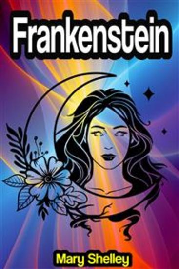 Frankenstein; or The Modern Prometheus - cover