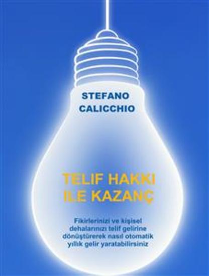 Telif hakkı ile kazanç - Fikirlerinizi ve kişisel dehalarınızı telif gelirine dönüştürerek nasıl otomatik yıllık gelir yaratabilirsiniz - cover