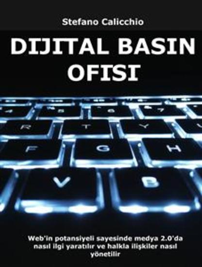 Dijital basın ofisi - Web'in potansiyeli sayesinde medya 20'da nasıl ilgi yaratılır ve halkla ilişkiler nasıl yönetilir - cover