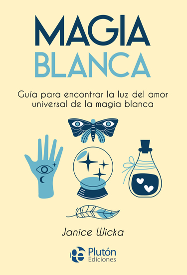 Magia Blanca - Guía para encontrar la luz del amor universal de la magia blanca - cover