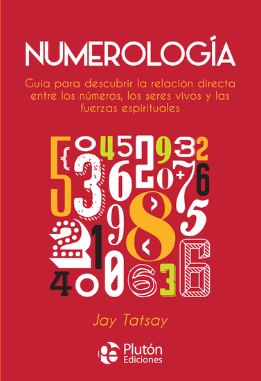 Numerología - Guía para descubrir la relación directa entre los números los seres vivos y las fuerzas espirituales - cover