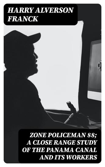 Zone Policeman 88; a close range study of the Panama canal and its workers - cover