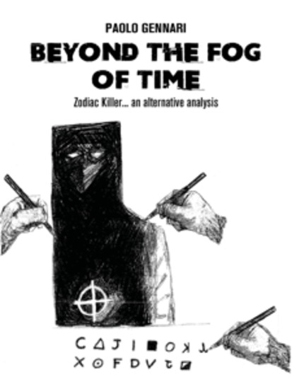 Beyond the fog of time Zodiac Killer an alternative analysis - cover