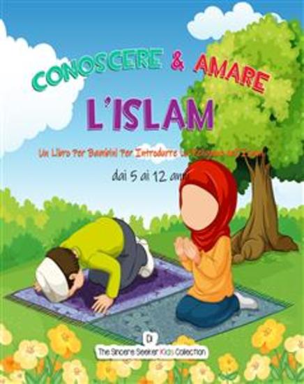 Conoscere & Amare L'Islam - Un Libro Per Bambini Per Introdurre La Religione dell’Islam - cover