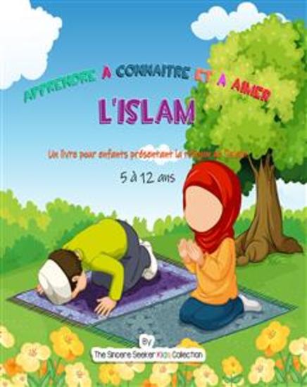 Apprendre à connaître et à aimer l'Islam - Un livre pour enfants présentant la religion de l'islam - cover