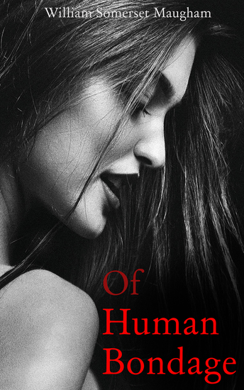 Of Human Bondage - Autobiographical Novel - cover