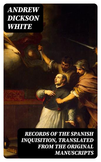 Records of the Spanish Inquisition Translated from the Original Manuscripts - cover