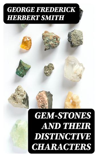 Gem-Stones and Their Distinctive Characters - cover