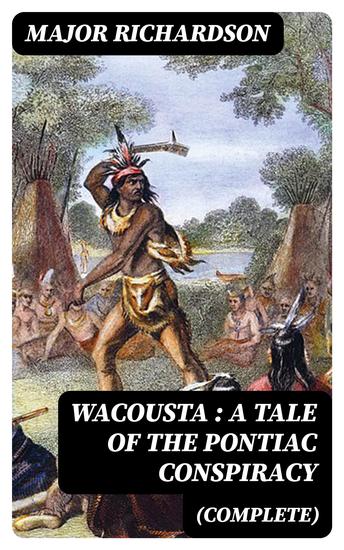 Wacousta : a tale of the Pontiac conspiracy (Complete) - cover