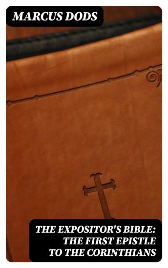 The Expositor's Bible: The First Epistle to the Corinthians - cover