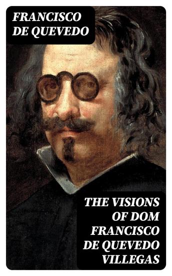The Visions of Dom Francisco de Quevedo Villegas - cover