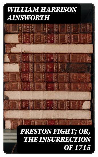 Preston Fight; or The Insurrection of 1715 - cover