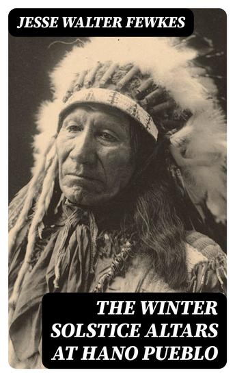 The Winter Solstice Altars at Hano Pueblo - cover