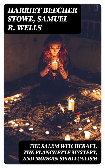 The Salem Witchcraft the Planchette Mystery and Modern Spiritualism - With Dr Doddridge's Dream - cover