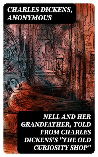 Nell and Her Grandfather Told from Charles Dickens's "The Old Curiosity Shop" - cover