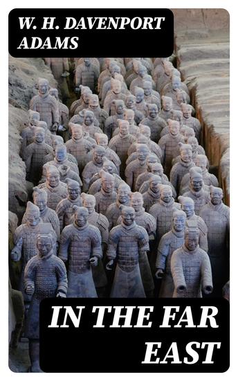 In the Far East - A Narrative of Exploration and Adventure in Cochin-China Cambodia Laos and Siam - cover