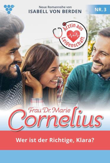 Wer ist der Richtige Klara? - Frau Dr Marie Cornelius 3 – Familienroman - cover