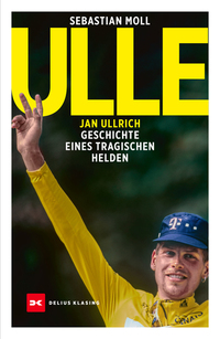 Ulle - Jan Ullrich Geschichte eines tragischen Helden
