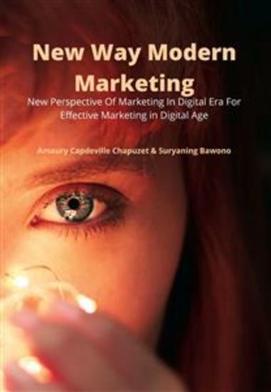 New Way Modern Marketing - New Perspective Of Marketing In Digital Era For Effective Marketing in Digital Age - cover