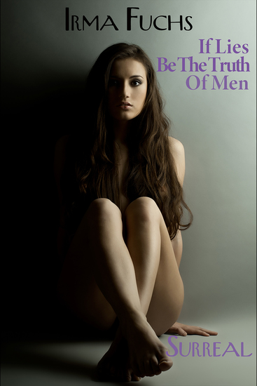 Irma Fuchs: If Lies Be The Truth of Men - cover