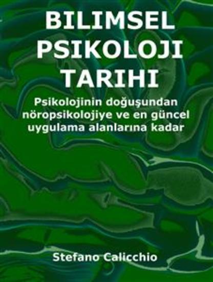 Bilimsel psikoloji tarihi - Psikolojinin doğuşundan nöropsikolojiye ve en güncel uygulama alanlarına kadar - cover
