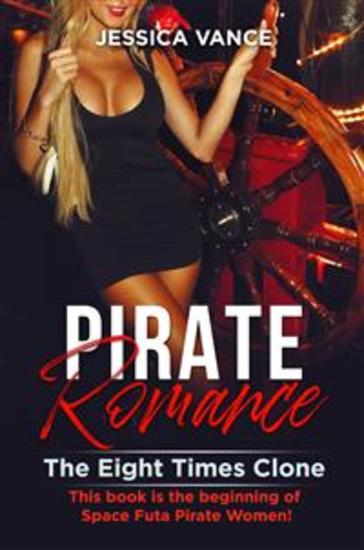 Pirate Romance The Eight Times Clone This book is the beginning of Space Futa Pirate Women! - cover