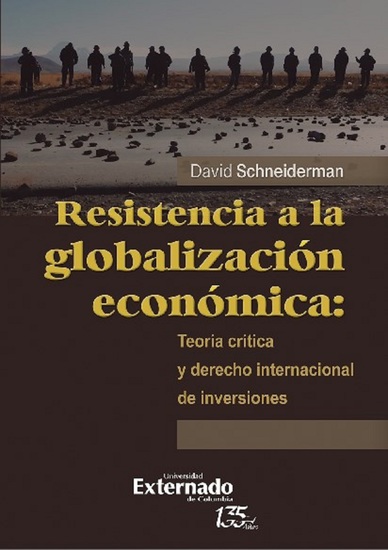 Resistencia a la globalización económica: teoría crítica y derecho internacional de inversiones - cover
