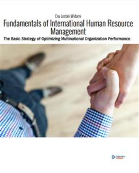 Fundamentals of International Human Resource Management - The Basic Strategy of Optimizing Multinational Organization Performance - cover