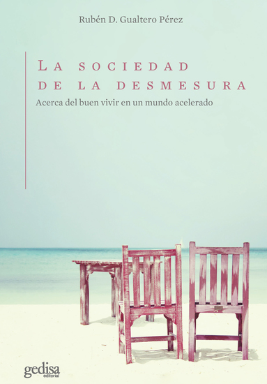 La sociedad de la desmesura - Acerca del buen vivir en un mundo acelerado - cover