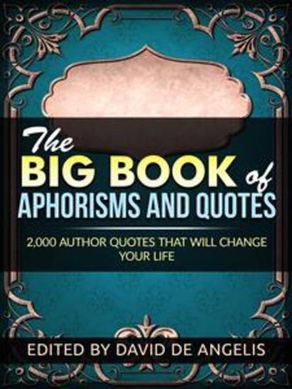 The Big Book of Aphorisms and Quotes - 2000 Author Quotes that will change your life - cover