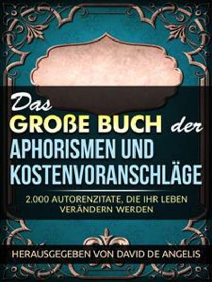 Das Große Buch der Aphorismen und Kostenvoranschläge (Übersetzt) - 2000 Autorenzitate die Ihr Leben verändern werden - cover