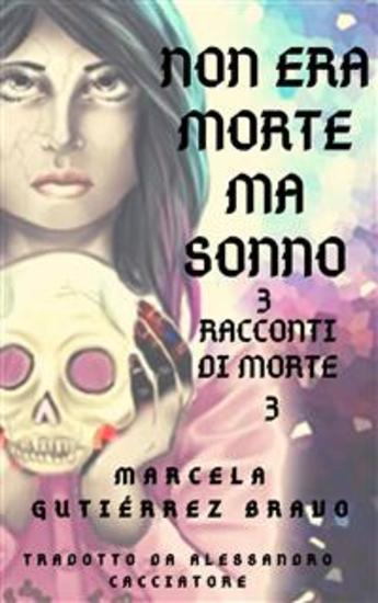 Non Era Morte Ma Sonno - 3 Racconti Di Morte 3 - cover