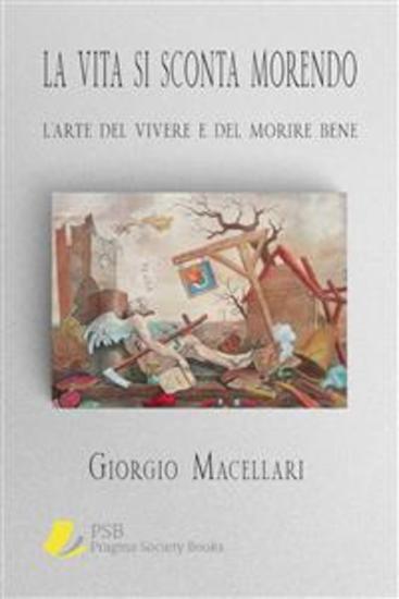 La vita si sconta morendo - L’arte del vivere e del morire bene - cover