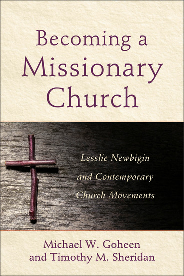 Becoming a Missionary Church - Lesslie Newbigin and Contemporary Church Movements - cover