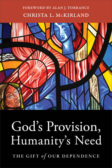 God's Provision Humanity's Need - The Gift of Our Dependence - cover