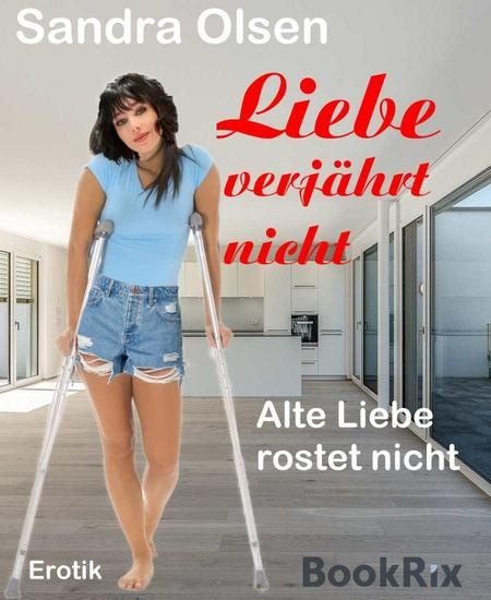 Liebe verjährt nicht - Alte Liebe rostet nicht - cover
