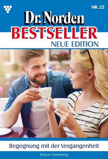 Begegnung mit der Vergangenheit - Dr Norden Bestseller – Neue Edition 22 – Arztroman - cover