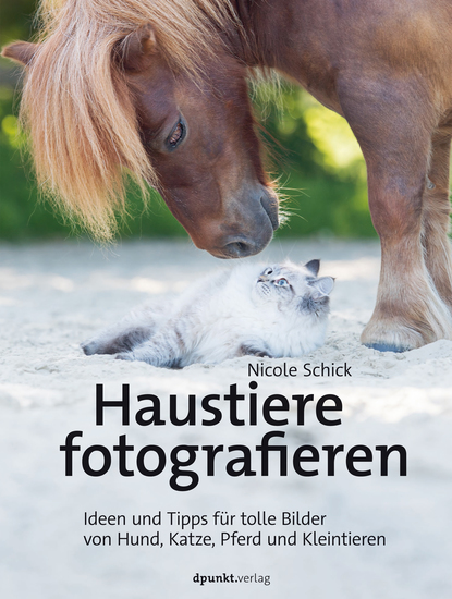 Haustiere fotografieren - Ideen und Tipps für tolle Bilder von Hund Katze Pferd und Kleintieren - cover