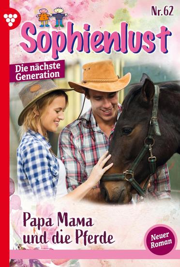Papa Mama und die Pferde - Sophienlust - Die nächste Generation 62 – Familienroman - cover