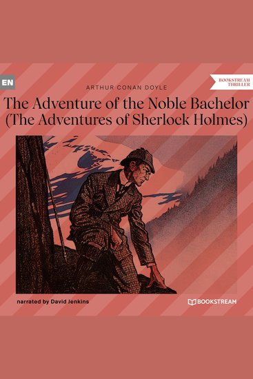 Adventure of the Noble Bachelor The - The Adventures of Sherlock Holmes (Unabridged) - cover