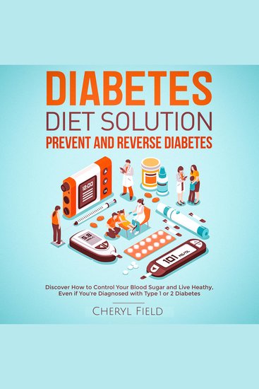 Diabetes Diet Solution - prevent and reverse diabetes: Discover How to Control Your Blood Sugar and Live Healthy even if you are diagnosed with Type 1 or 2 Diabetes - cover